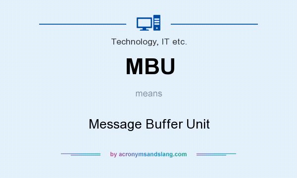 What does MBU mean? It stands for Message Buffer Unit