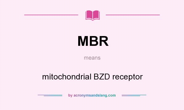 What does MBR mean? It stands for mitochondrial BZD receptor