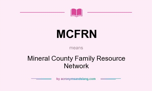 What does MCFRN mean? It stands for Mineral County Family Resource Network
