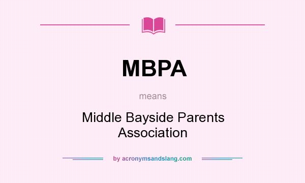 What does MBPA mean? It stands for Middle Bayside Parents Association