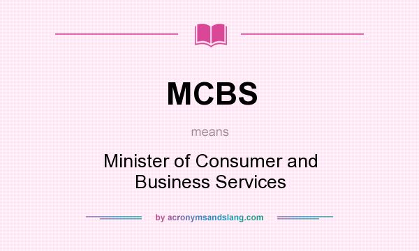 What does MCBS mean? It stands for Minister of Consumer and Business Services
