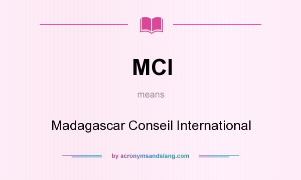 What does MCI mean? It stands for Madagascar Conseil International
