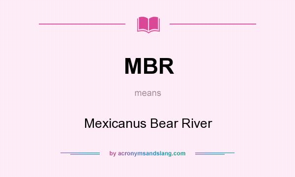 What does MBR mean? It stands for Mexicanus Bear River