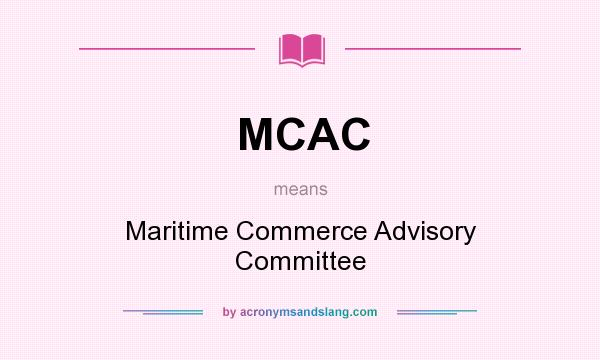 What does MCAC mean? It stands for Maritime Commerce Advisory Committee