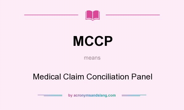 What does MCCP mean? It stands for Medical Claim Conciliation Panel