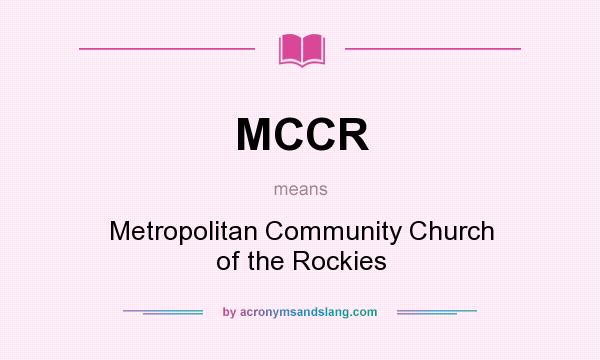 What does MCCR mean? It stands for Metropolitan Community Church of the Rockies