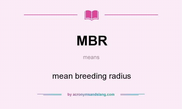 What does MBR mean? It stands for mean breeding radius