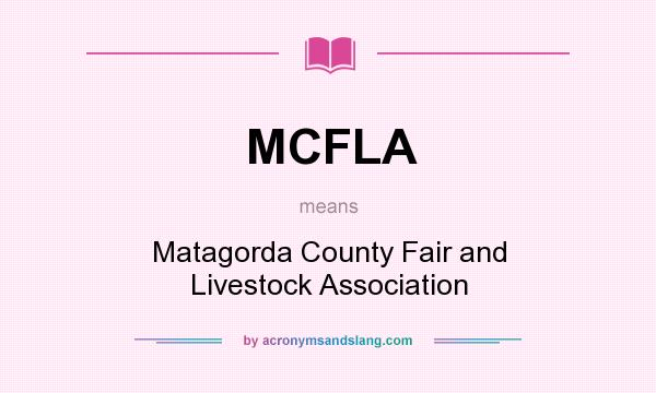 What does MCFLA mean? It stands for Matagorda County Fair and Livestock Association