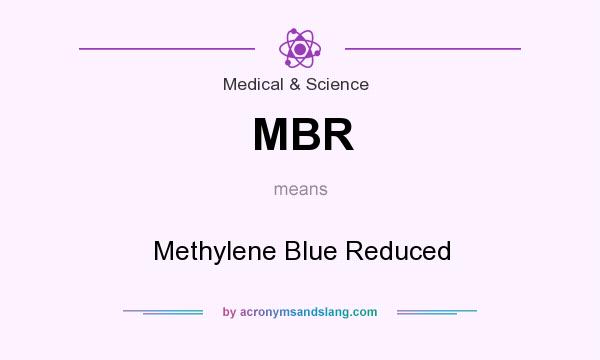 What does MBR mean? It stands for Methylene Blue Reduced