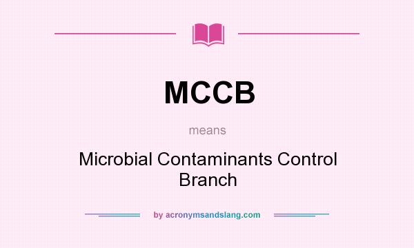 What does MCCB mean? It stands for Microbial Contaminants Control Branch