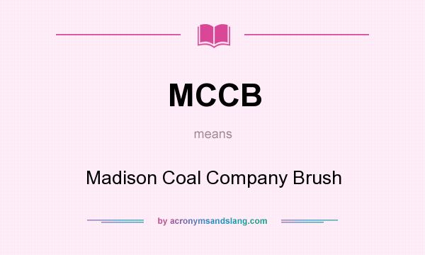 What does MCCB mean? It stands for Madison Coal Company Brush