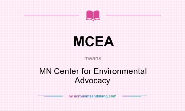 What does MCEA mean? It stands for MN Center for Environmental Advocacy