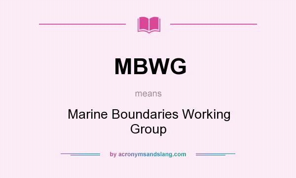 What does MBWG mean? It stands for Marine Boundaries Working Group