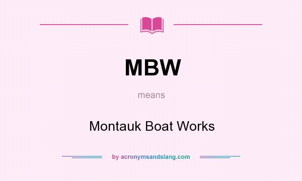 What does MBW mean? It stands for Montauk Boat Works