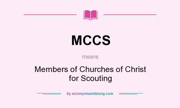 What does MCCS mean? It stands for Members of Churches of Christ for Scouting