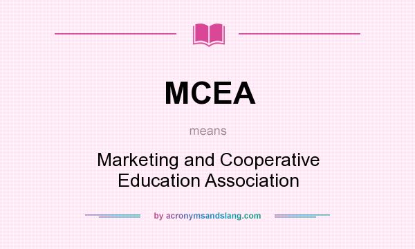 What does MCEA mean? It stands for Marketing and Cooperative Education Association