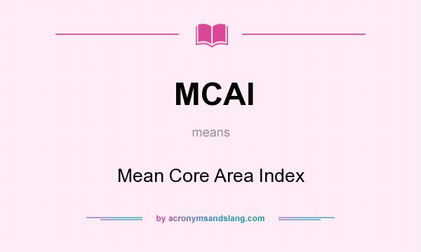 What does MCAI mean? It stands for Mean Core Area Index