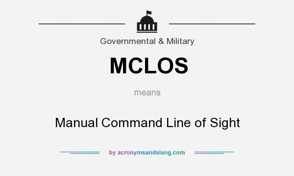 What does MCLOS mean? It stands for Manual Command Line of Sight