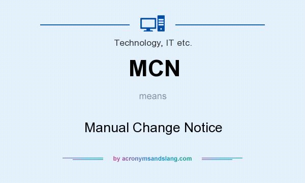 What does MCN mean? It stands for Manual Change Notice