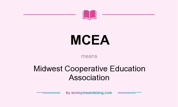 What does MCEA mean? It stands for Midwest Cooperative Education Association