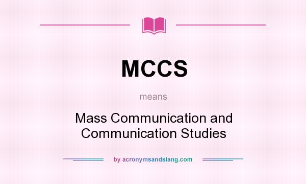 What does MCCS mean? It stands for Mass Communication and Communication Studies