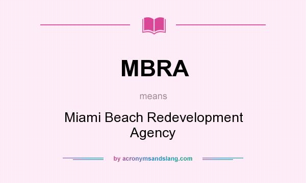What does MBRA mean? It stands for Miami Beach Redevelopment Agency