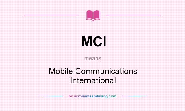 What does MCI mean? It stands for Mobile Communications International