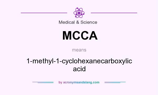 What does MCCA mean? It stands for 1-methyl-1-cyclohexanecarboxylic acid