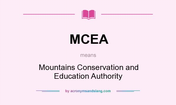 What does MCEA mean? It stands for Mountains Conservation and Education Authority