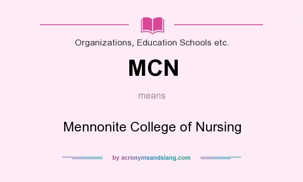 What does MCN mean? It stands for Mennonite College of Nursing