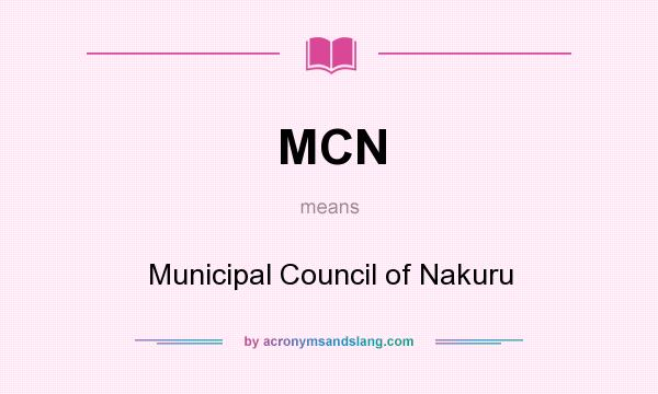 What does MCN mean? It stands for Municipal Council of Nakuru