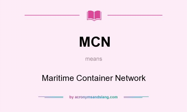What does MCN mean? It stands for Maritime Container Network