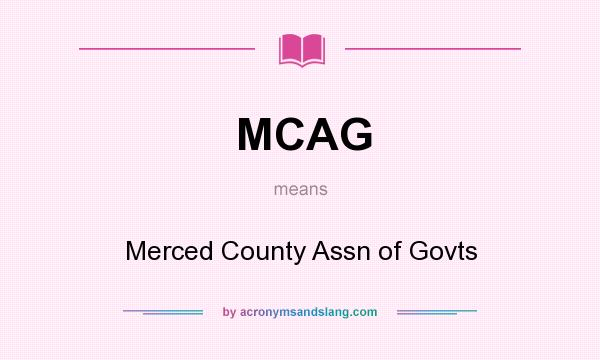 What does MCAG mean? It stands for Merced County Assn of Govts