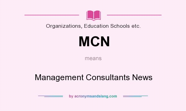 What does MCN mean? It stands for Management Consultants News
