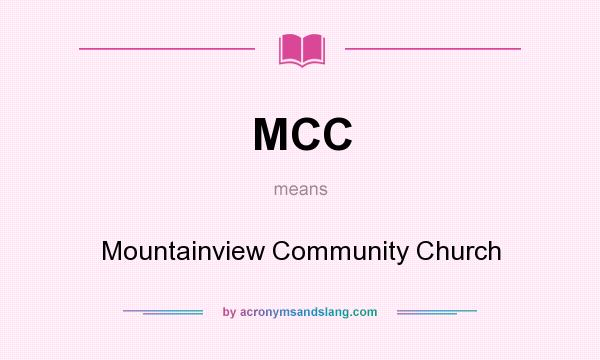 What does MCC mean? It stands for Mountainview Community Church