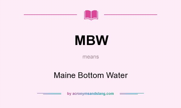 What does MBW mean? It stands for Maine Bottom Water