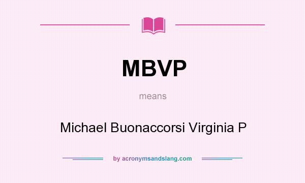 What does MBVP mean? It stands for Michael Buonaccorsi Virginia P