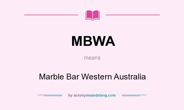 What does MBWA mean? It stands for Marble Bar Western Australia