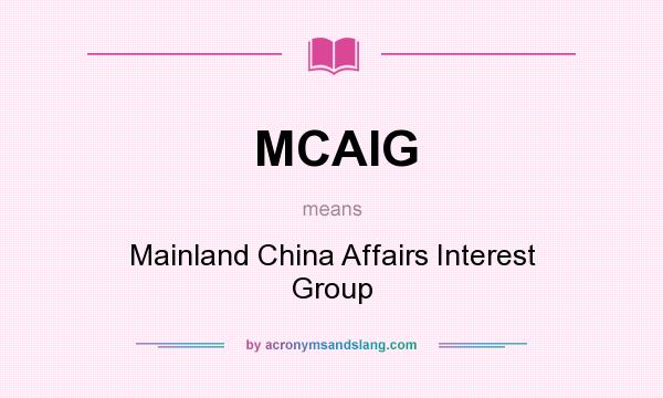 What does MCAIG mean? It stands for Mainland China Affairs Interest Group