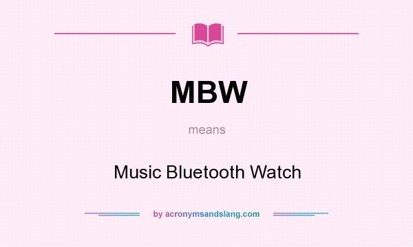 What does MBW mean? It stands for Music Bluetooth Watch