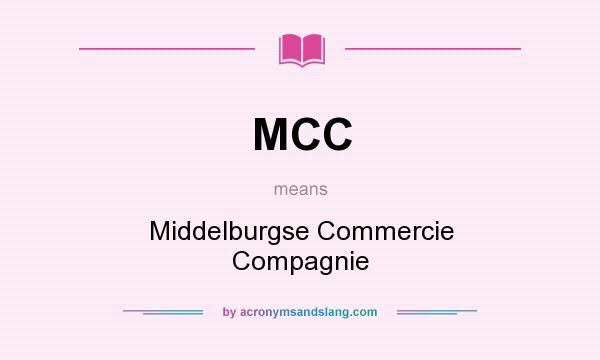 What does MCC mean? It stands for Middelburgse Commercie Compagnie