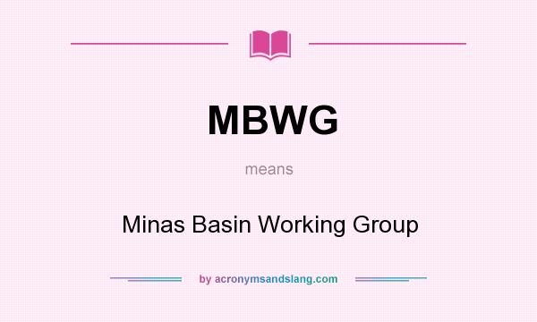 What does MBWG mean? It stands for Minas Basin Working Group