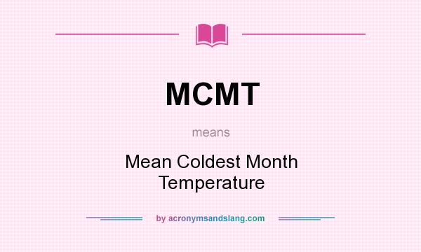 What does MCMT mean? It stands for Mean Coldest Month Temperature