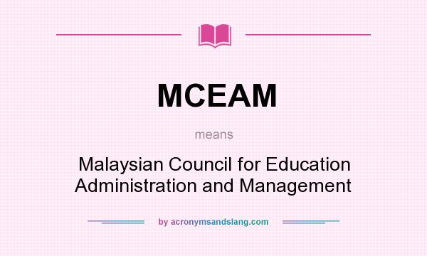 What does MCEAM mean? It stands for Malaysian Council for Education Administration and Management