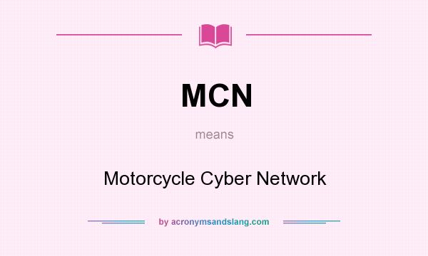 What does MCN mean? It stands for Motorcycle Cyber Network