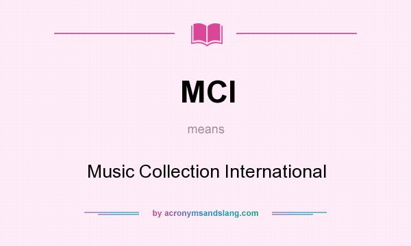 What does MCI mean? It stands for Music Collection International