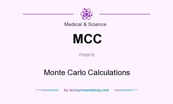 What does MCC mean? It stands for Monte Carlo Calculations