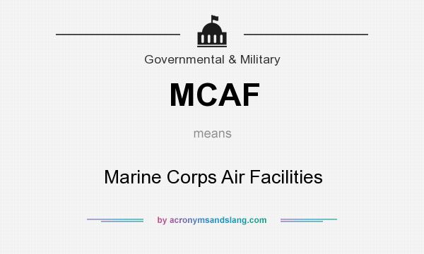 What does MCAF mean? It stands for Marine Corps Air Facilities