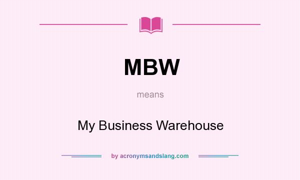 What does MBW mean? It stands for My Business Warehouse