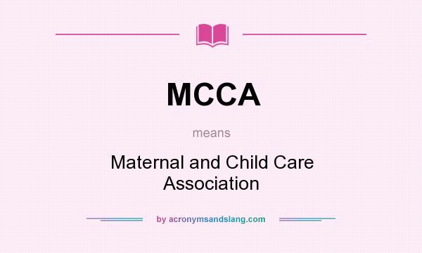 What does MCCA mean? It stands for Maternal and Child Care Association
